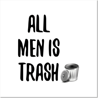 ALL MEN IS TRASH Posters and Art